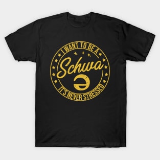 I want to be a schwa it's never stressed T-Shirt